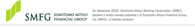 On December 2002, Sumitomo Mitsui Banking Corporation (SMBC) became a wholly-owned subsidiary of Sumitomo Mitsui Financial Group, Inc.(SMFG), a holding company.