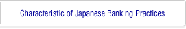 Characteristic of Japanese Banking Practices