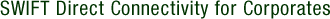SWIFT Direct Connectivity for Corporates