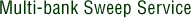 Multi-bank Sweep Service
