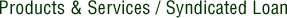 Products & Services / Syndicated Loan