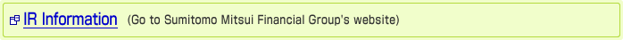 IR Information (Go to Sumitomo Mitsui Financial Group's website)