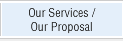 Our Services / Our Proposal