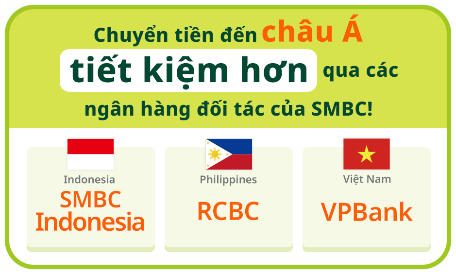 Chuyển tiền đến châu Á tiết kiệm hơn qua các ngân hàng đối tác của SMBC! Indonesia SMBCIndonesia Philippines RCBC Việt Nam VPBank