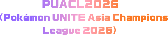 PUACL2026�iPok&eacute;mon UNITE Asia Champions League 2026�j